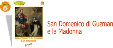 6 COLLANA San Domenico di Guzman e la Madonna