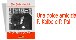 Una dolce amicizia P. Kolbe e P. Pal
