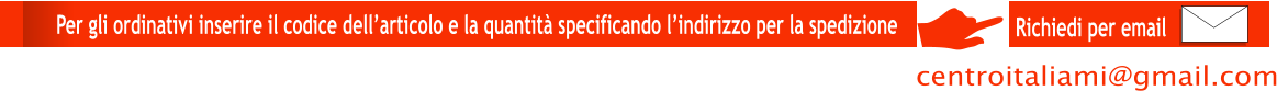Richiedi per email Per gli ordinativi inserire il codice dell’articolo e la quantità specificando l’indirizzo per la spedizione  centroitaliami@gmail.com