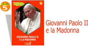5 COLLANA Giovanni Paolo II e la Madonna
