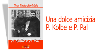 Una dolce amicizia P. Kolbe e P. Pal