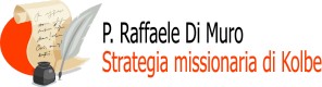 P. Raffaele Di Muro   Strategia missionaria di Kolbe